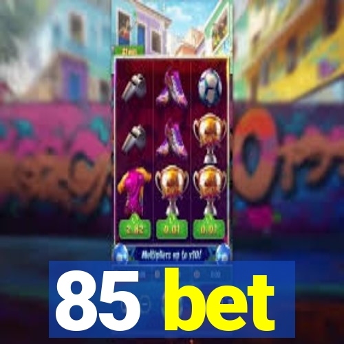 85 bet